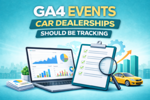 GA4 Events Car Dealerships Should Be Tracking